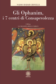 Gli Ophanim. I 7 centri di consapevolezza - Librerie.coop