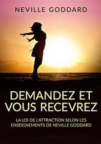 Demandez et vous recevrez. La loi de l'attraction selon les enseignements de Neville Goddard - Librerie.coop Demandez et vous recevrez. La loi de l'attraction selon les enseignements de Neville Goddard - Librerie.coop