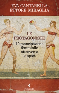 Le protagoniste. L'emancipazione femminile attraverso lo sport - Librerie.coop