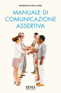 Manuale di comunicazione assertiva - Librerie.coop Manuale di comunicazione assertiva - Librerie.coop