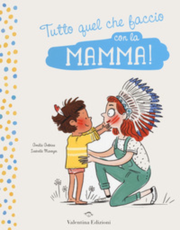 Tutto quel che faccio con la mamma! - Librerie.coop Tutto quel che faccio con la mamma! - Librerie.coop
