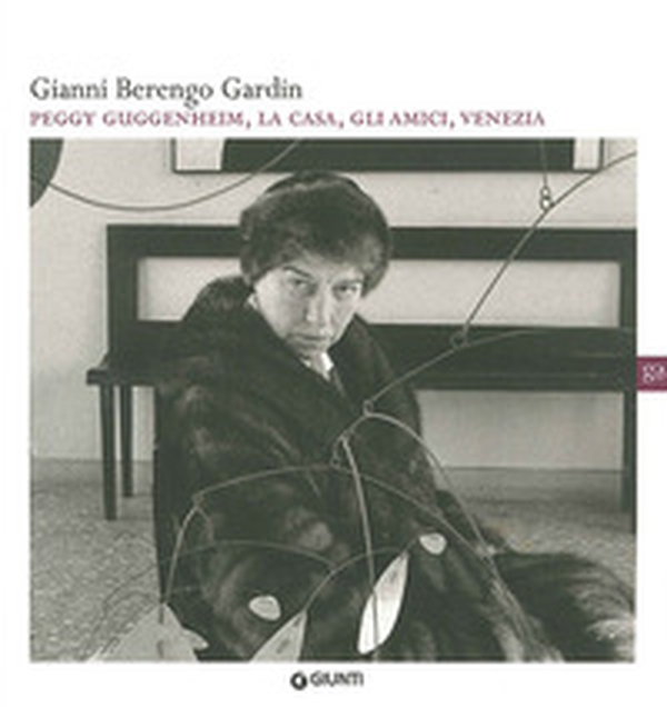 Gianni Berengo Gardin. Peggy Guggenheim, la casa, gli amici, Venezia - Librerie.coop Gianni Berengo Gardin. Peggy Guggenheim, la casa, gli amici, Venezia - Librerie.coop