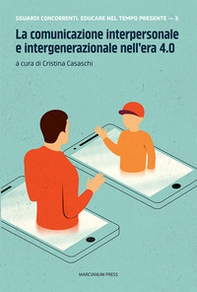 La comunicazione interpersonale e intergenerazionale nell'era 4.0 - Librerie.coop