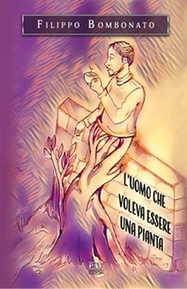 L'uomo che voleva essere una pianta - Librerie.coop L'uomo che voleva essere una pianta - Librerie.coop