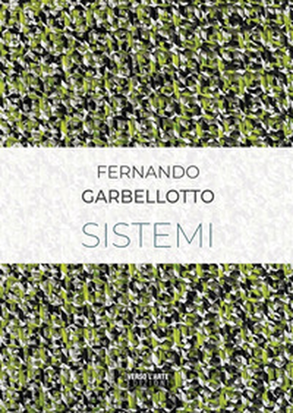 Fernando Garbellotto. Sistemi. Ediz. italiana e inglese - Librerie.coop Fernando Garbellotto. Sistemi. Ediz. italiana e inglese - Librerie.coop