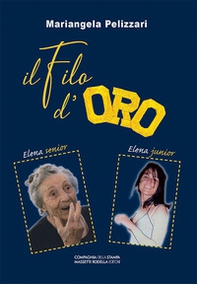 Il filo d'oro. Elena senior & Elena junior - Librerie.coop