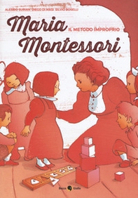 Maria Montessori. Il metodo improprio - Librerie.coop