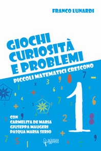 Giochi, curiosità e problemi. Piccoli matematici crescono - Librerie.coop Giochi, curiosità e problemi. Piccoli matematici crescono - Librerie.coop
