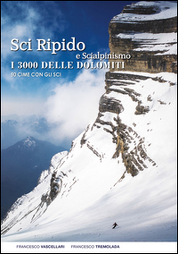 Sci ripido e scialpinismo. I 3000 delle Dolomiti. 50 cime con gli sci - Librerie.coop Sci ripido e scialpinismo. I 3000 delle Dolomiti. 50 cime con gli sci - Librerie.coop