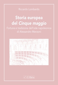 Storia europea del «Cinque maggio». Fortuna e tradizione dell'ode napoleonica di Alessandro Manzoni - Librerie.coop