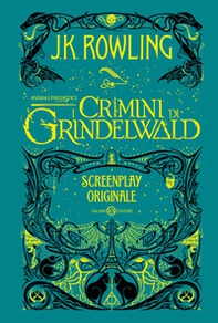 Animali fantastici. I crimini di Grindelwald. Screenplay originale - Librerie.coop