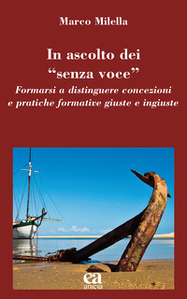 In ascolto dei «senza voce». Formarsi a distinguere concezioni e pratiche formative giuste e ingiuste - Librerie.coop In ascolto dei «senza voce». Formarsi a distinguere concezioni e pratiche formative giuste e ingiuste - Librerie.coop