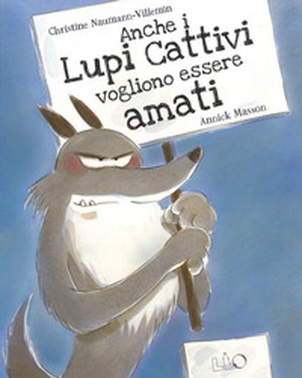 Anche i lupi cattivi vogliono essere amati - Librerie.coop Anche i lupi cattivi vogliono essere amati - Librerie.coop