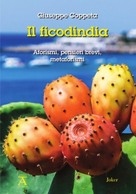 Il ficodindia. Aforismi, pensieri brevi, metaforismi - Librerie.coop Il ficodindia. Aforismi, pensieri brevi, metaforismi - Librerie.coop