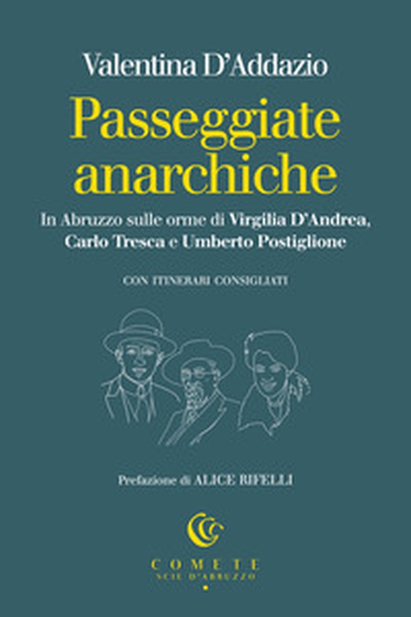 Passeggiate anarchiche. In Abruzzo sulle orme di Virgilia D'Andrea, Carlo Tresca e Umberto Postiglione - Librerie.coop Passeggiate anarchiche. In Abruzzo sulle orme di Virgilia D'Andrea, Carlo Tresca e Umberto Postiglione - Librerie.coop
