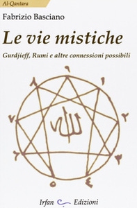 Le vie mistiche. Gurdjieff, rumi e altre connessioni possibili - Librerie.coop
