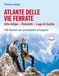 Atlante delle vie ferrate. Alto Adige, Dolomiti, Lago di Garda. 118 itinerari per principianti ed esperti - Librerie.coop