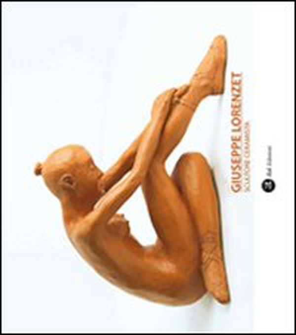 Giuseppe Lorenzet scultore ceramista - Librerie.coop Giuseppe Lorenzet scultore ceramista - Librerie.coop