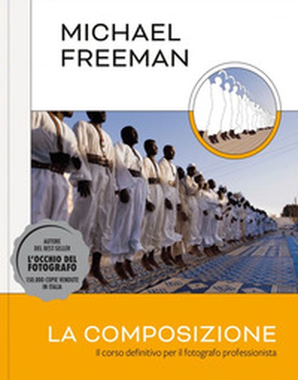 La composizione. Il corso definitivo per il fotografo professionista - Librerie.coop La composizione. Il corso definitivo per il fotografo professionista - Librerie.coop