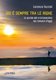 Dio è sempre fra le righe. Le parole del cristianesimo nei romanzi di oggi - Librerie.coop