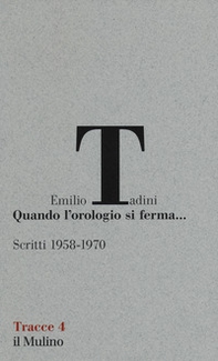 Quando l'orologio si ferma... Scritti (1958-1970) - Librerie.coop