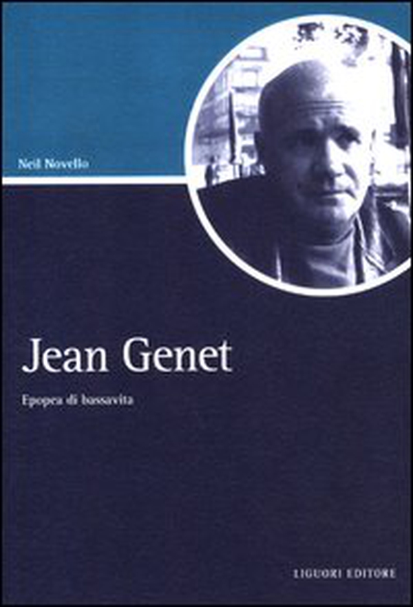 Jean Genet. Epopea di bassavita - Librerie.coop Jean Genet. Epopea di bassavita - Librerie.coop