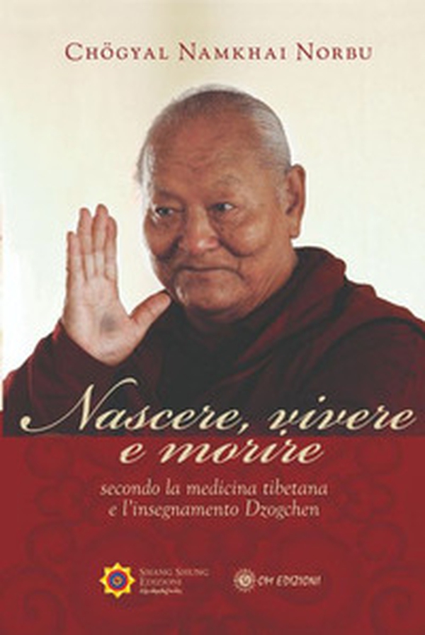 Nascere vivere e morire secondo la medicina tibetana e l'insegnamento Dzogchen - Librerie.coop Nascere vivere e morire secondo la medicina tibetana e l'insegnamento Dzogchen - Librerie.coop