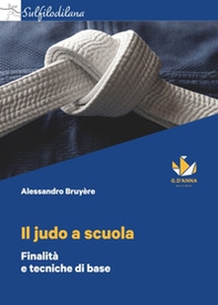 Il judo a scuola. Finalità e tecniche di base - Librerie.coop