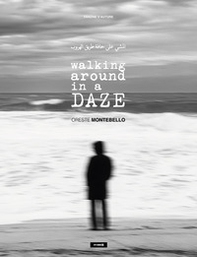 Walking around in a daze. Ediz. italiana e araba - Librerie.coop