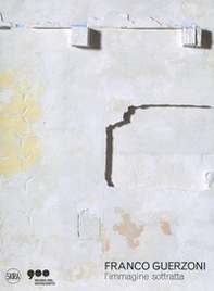 Franco Guerzoni. L'immagine sottratta - Librerie.coop
