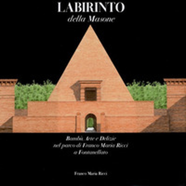 Labirinto della Masone. Bambù, arte e delizie nel parco di Franco Maria Ricci a Fontanellato - Librerie.coop Labirinto della Masone. Bambù, arte e delizie nel parco di Franco Maria Ricci a Fontanellato - Librerie.coop