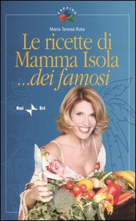 Le ricette di Mamma Isola... dei famosi - Librerie.coop