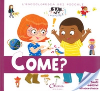 Come? L'enciclopedia dei piccoli. Con adesivi - Librerie.coop Come? L'enciclopedia dei piccoli. Con adesivi - Librerie.coop