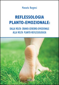Reflessologia planto-emozionale. Dalla volta cranio-cerebro-emozionale alla volta planto-reflessologica - Librerie.coop Reflessologia planto-emozionale. Dalla volta cranio-cerebro-emozionale alla volta planto-reflessologica - Librerie.coop