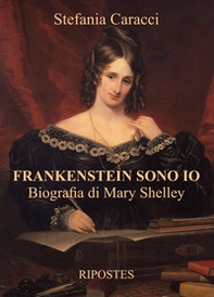 Frankenstein sono io. Biografia di Mary Shelley - Librerie.coop Frankenstein sono io. Biografia di Mary Shelley - Librerie.coop