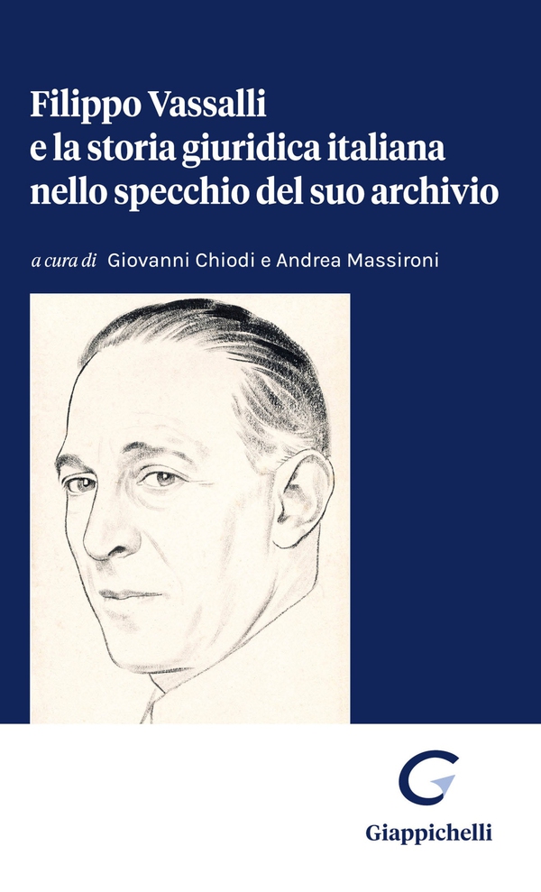 Filippo Vassalli e la storia giuridica italiana nello specchio del suo archivio - Librerie.coop