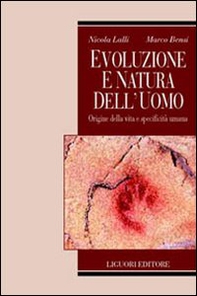 Evoluzione e natura dell'uomo. Origine della vita e specificità umana - Librerie.coop
