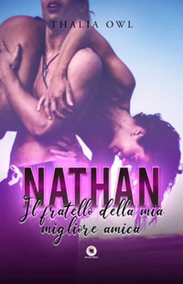 Nathan. Il fratello della mia migliore amica - Librerie.coop Nathan. Il fratello della mia migliore amica - Librerie.coop