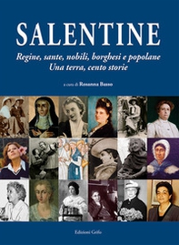 Salentine. Regine, sante, nobili, borghesi e popolane. Una terra, cento storie - Librerie.coop