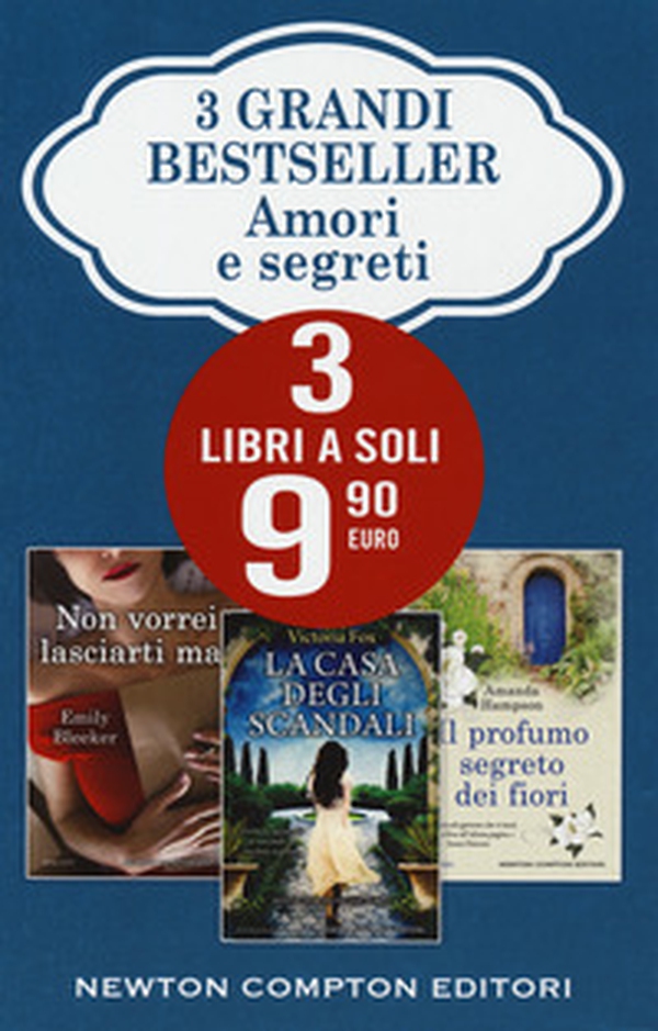 Amori e segreti: La casa degli scandali-Non vorrei lasciarti mai-Il profumo segreto dei fiori - Librerie.coop Amori e segreti: La casa degli scandali-Non vorrei lasciarti mai-Il profumo segreto dei fiori - Librerie.coop