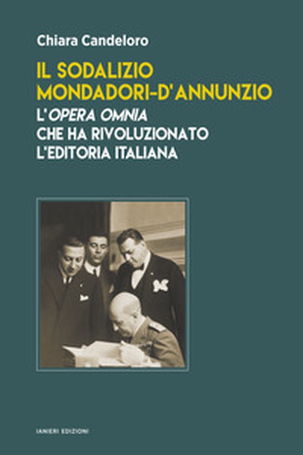 Il sodalizio Mondadori-d'Annunzio. L'Opera Omnia che ha rivoluzionato l'editoria italiana - Librerie.coop