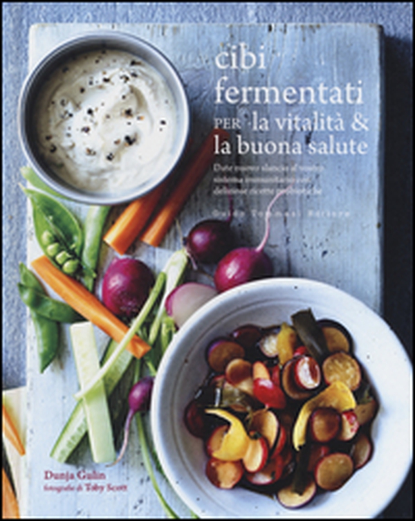 Cibi fermentati per la vitalità & la buona salute - Librerie.coop Cibi fermentati per la vitalità & la buona salute - Librerie.coop
