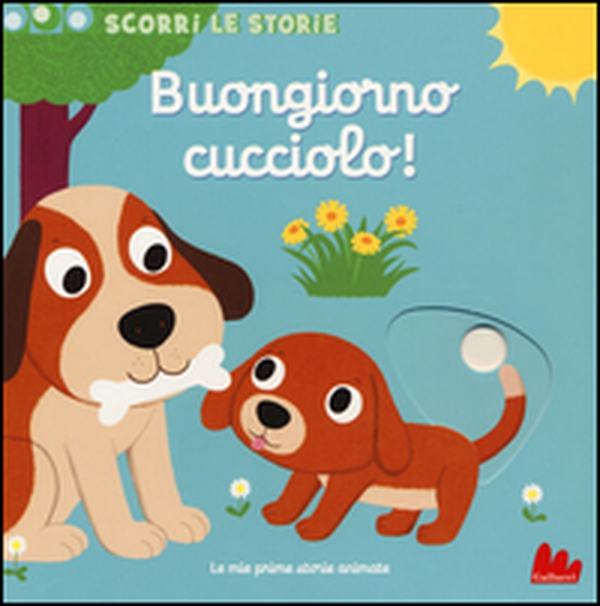 Buongiorno cucciolo! Scorri le storie - Librerie.coop Buongiorno cucciolo! Scorri le storie - Librerie.coop