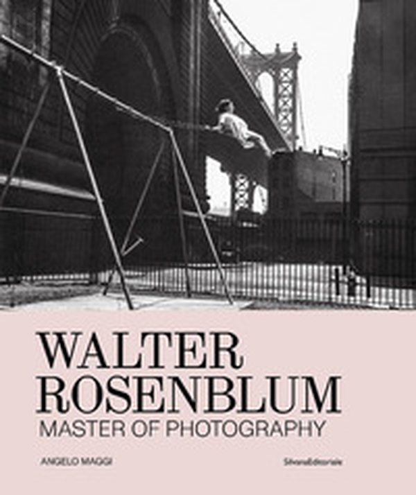 Walter Rosenblum. Master of photography - Librerie.coop Walter Rosenblum. Master of photography - Librerie.coop