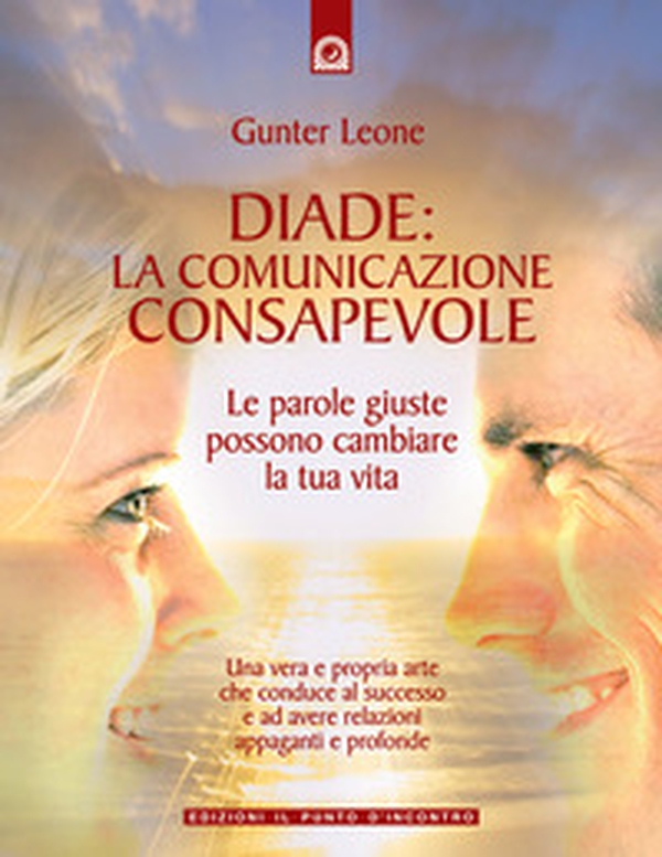 Diade: la comunicazione consapevole - Librerie.coop Diade: la comunicazione consapevole - Librerie.coop