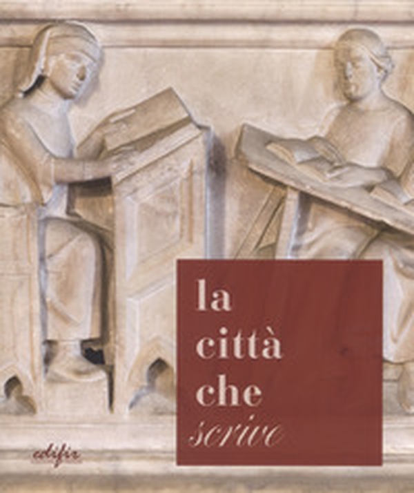 La città che «scrive». Percorsi ed esperienze a Pistoia dall'età di Cino a oggi. Catalogo della mostra (Pistoia, 21 ottobre-17 dicembre 2017) - Librerie.coop