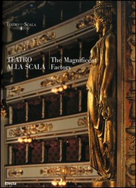 Teatro alla Scala. The magnificent factory. Ediz. inglese - Librerie.coop