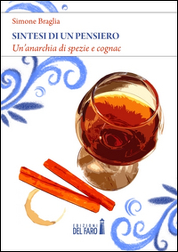 Sintesi di un pensiero. Un'anarchia di spezie e cognac - Librerie.coop