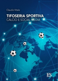 Tifoseria sportiva: calcio e social media - Librerie.coop