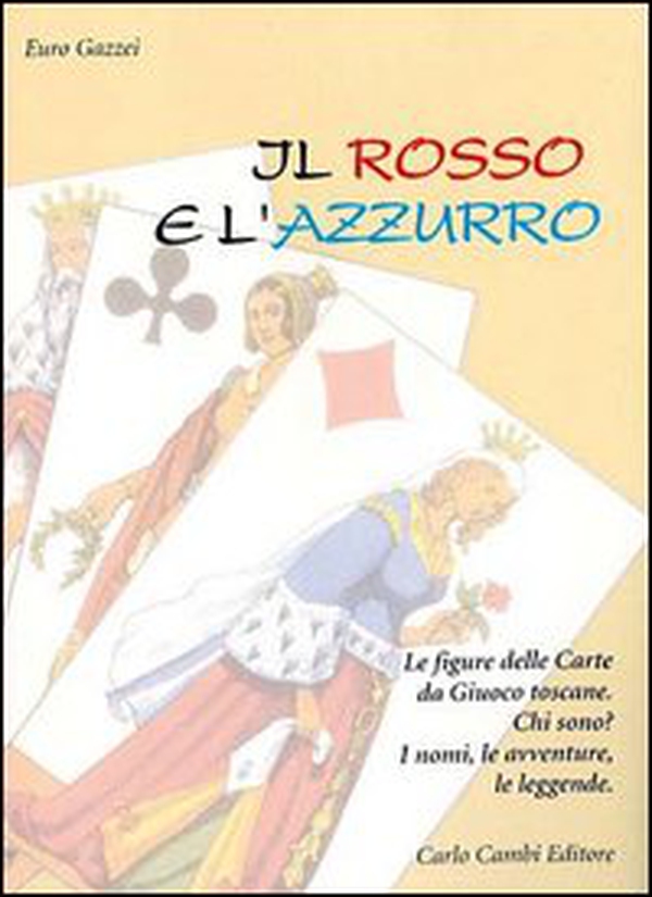 Il rosso e l'azzurro. Le figure delle carte da giuoco toscane - Librerie.coop Il rosso e l'azzurro. Le figure delle carte da giuoco toscane - Librerie.coop